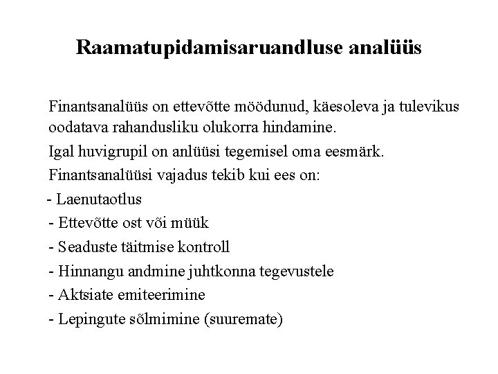 Raamatupidamisaruandluse analüüs Finantsanalüüs on ettevõtte möödunud, käesoleva ja tulevikus oodatava rahandusliku olukorra hindamine. Igal