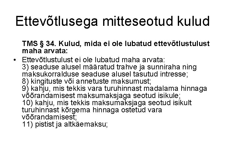 Ettevõtlusega mitteseotud kulud TMS § 34. Kulud, mida ei ole lubatud ettevõtlustulust maha arvata: