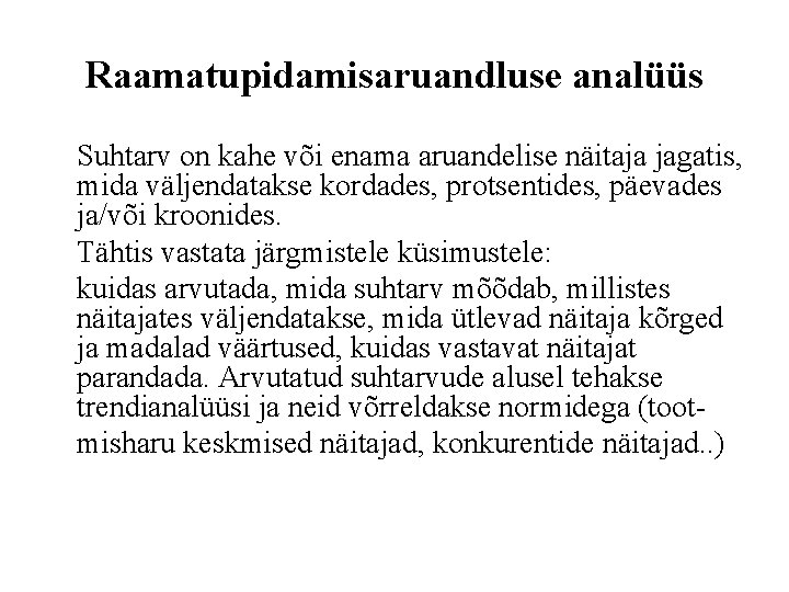 Raamatupidamisaruandluse analüüs Suhtarv on kahe või enama aruandelise näitaja jagatis, mida väljendatakse kordades, protsentides,