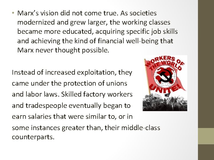 • Marx’s vision did not come true. As societies modernized and grew larger, • Marx’s vision did not come true. As societies modernized and grew larger,
