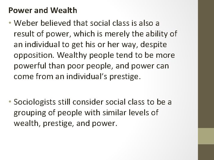 Power and Wealth • Weber believed that social class is also a result of Power and Wealth • Weber believed that social class is also a result of