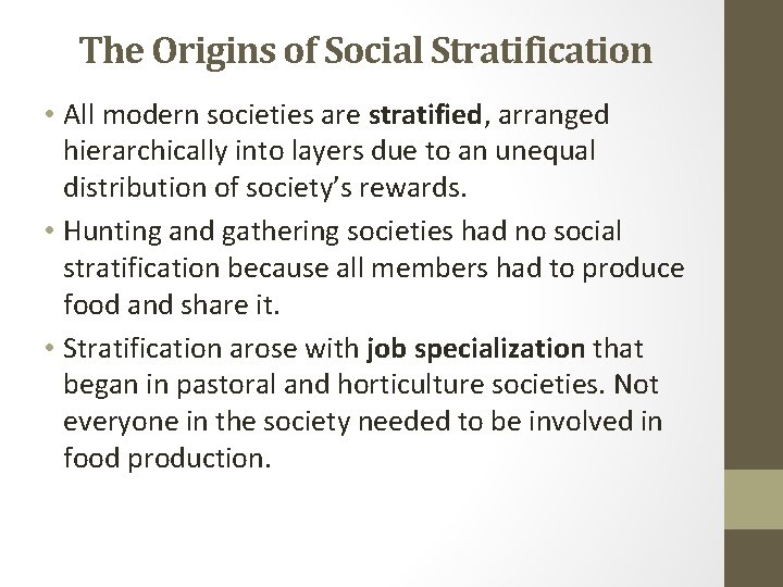 The Origins of Social Stratification • All modern societies are stratified, arranged hierarchically into The Origins of Social Stratification • All modern societies are stratified, arranged hierarchically into