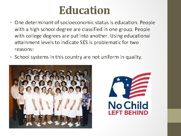 Education • One determinant of socioeconomic status is education. People with a high school Education • One determinant of socioeconomic status is education. People with a high school