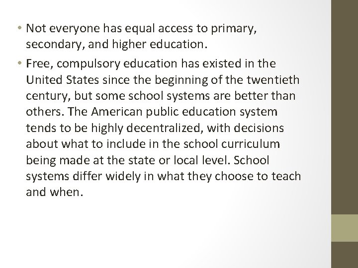 • Not everyone has equal access to primary, secondary, and higher education. • • Not everyone has equal access to primary, secondary, and higher education. •