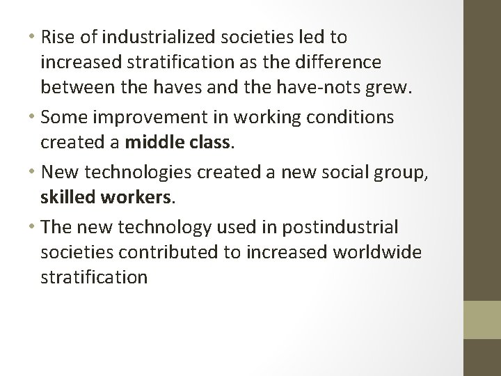 • Rise of industrialized societies led to increased stratification as the difference between • Rise of industrialized societies led to increased stratification as the difference between