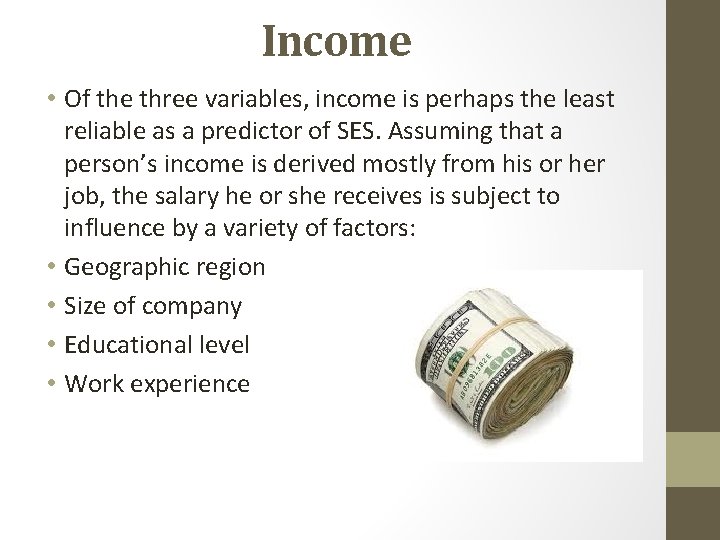 Income • Of the three variables, income is perhaps the least reliable as a Income • Of the three variables, income is perhaps the least reliable as a