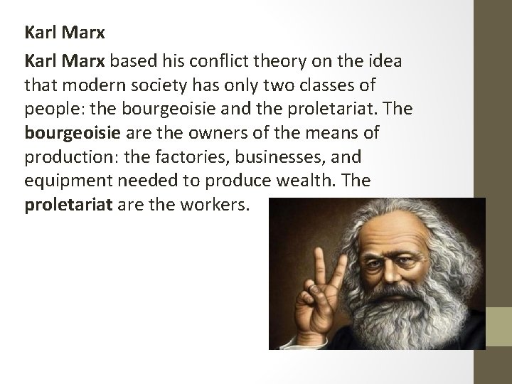 Karl Marx based his conflict theory on the idea that modern society has only Karl Marx based his conflict theory on the idea that modern society has only