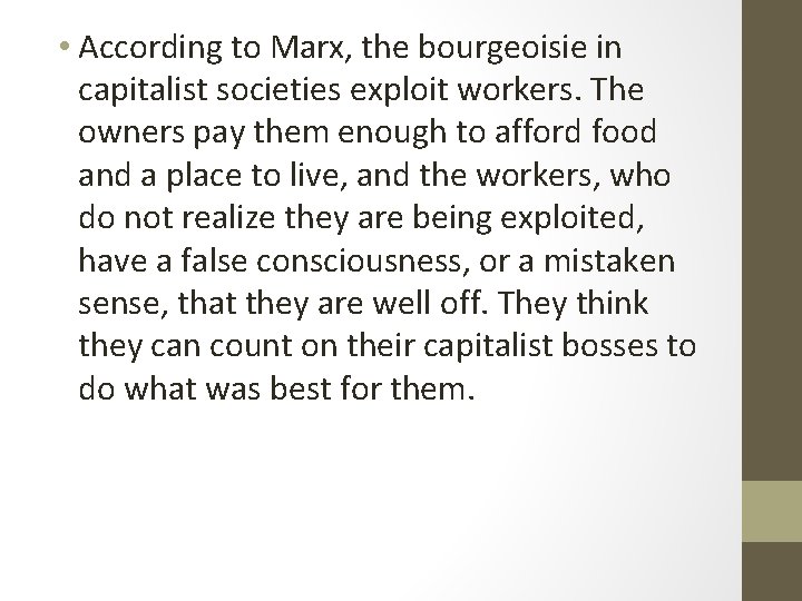 • According to Marx, the bourgeoisie in capitalist societies exploit workers. The owners • According to Marx, the bourgeoisie in capitalist societies exploit workers. The owners