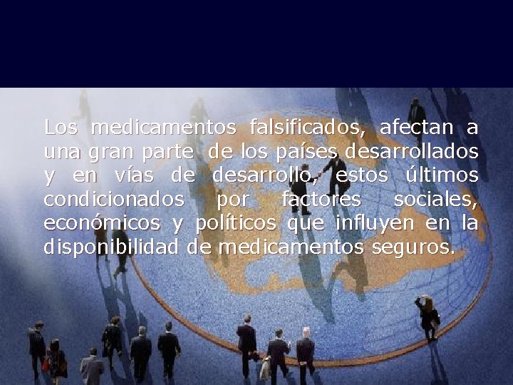 Los medicamentos falsificados, afectan a una gran parte de los países desarrollados y en