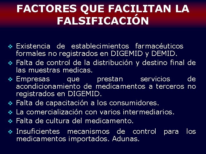FACTORES QUE FACILITAN LA FALSIFICACIÓN v v v v Existencia de establecimientos farmacéuticos formales