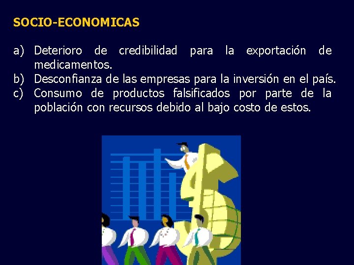 SOCIO-ECONOMICAS a) Deterioro de credibilidad para la exportación de medicamentos. b) Desconfianza de las