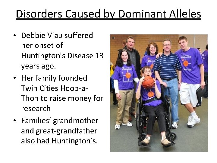 Disorders Caused by Dominant Alleles • Debbie Viau suffered her onset of Huntington's Disease