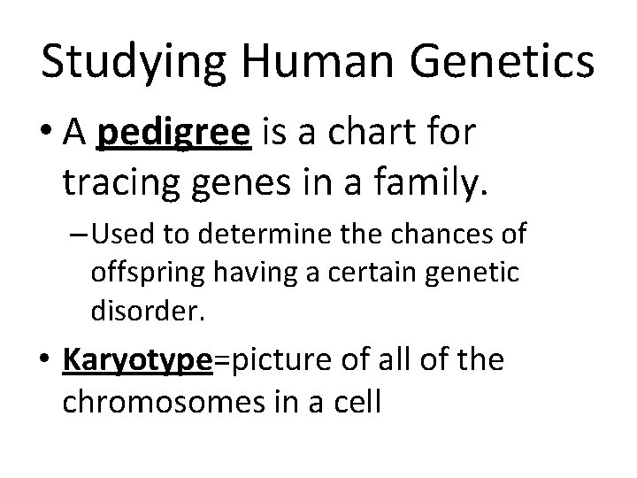 Studying Human Genetics • A pedigree is a chart for tracing genes in a
