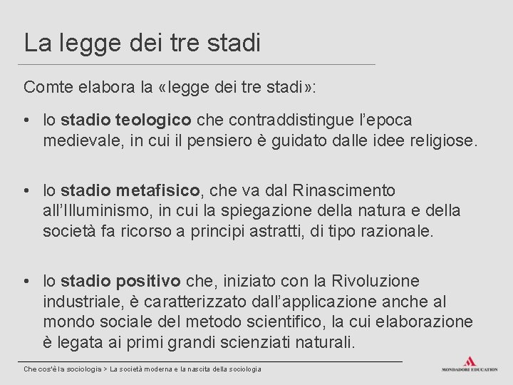 La legge dei tre stadi Comte elabora la «legge dei tre stadi» : •