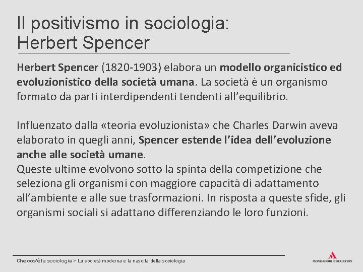 Il positivismo in sociologia: Herbert Spencer (1820 -1903) elabora un modello organicistico ed evoluzionistico