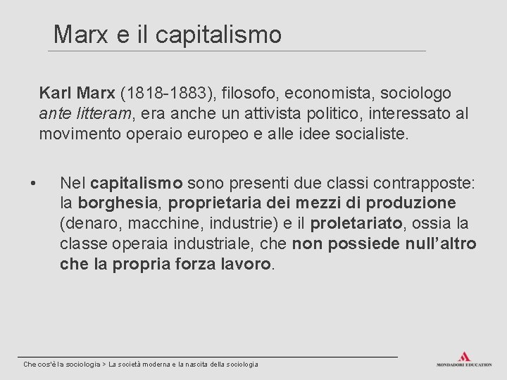 Marx e il capitalismo Karl Marx (1818 -1883), filosofo, economista, sociologo ante litteram, era