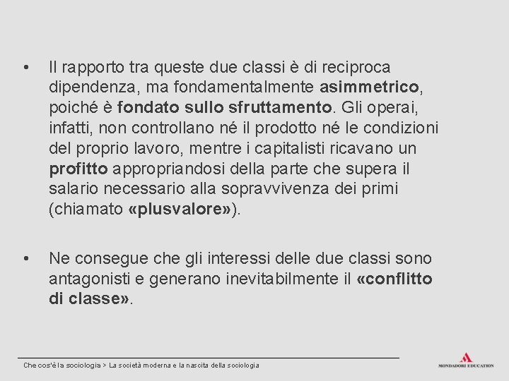  • Il rapporto tra queste due classi è di reciproca dipendenza, ma fondamentalmente