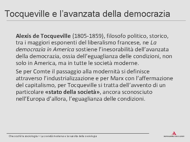 Tocqueville e l’avanzata della democrazia Alexis de Tocqueville (1805 -1859), filosofo politico, storico, tra
