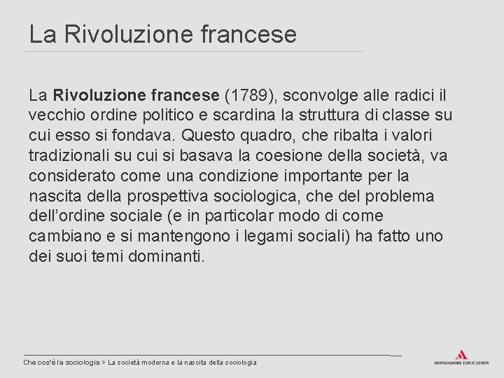 La Rivoluzione francese (1789), sconvolge alle radici il vecchio ordine politico e scardina la