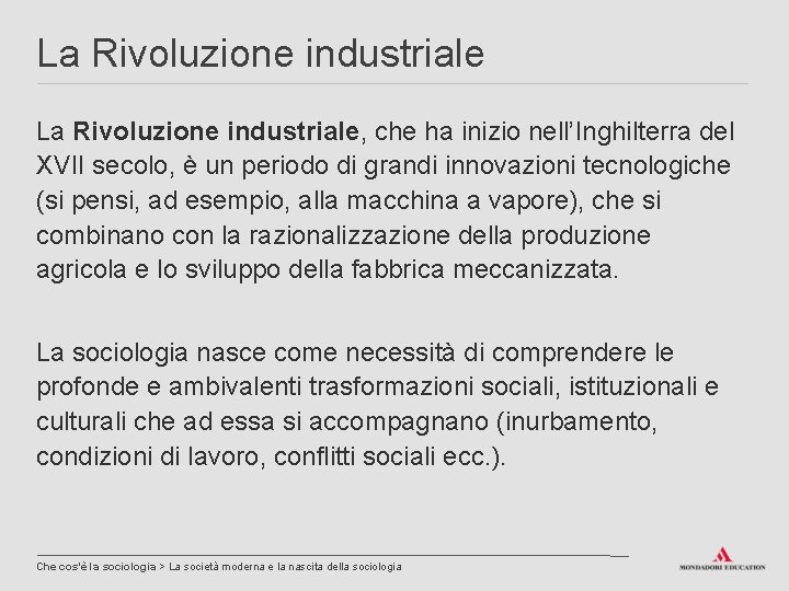 La Rivoluzione industriale, che ha inizio nell’Inghilterra del XVII secolo, è un periodo di