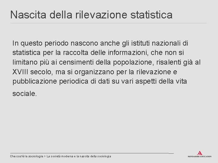 Nascita della rilevazione statistica In questo periodo nascono anche gli istituti nazionali di statistica