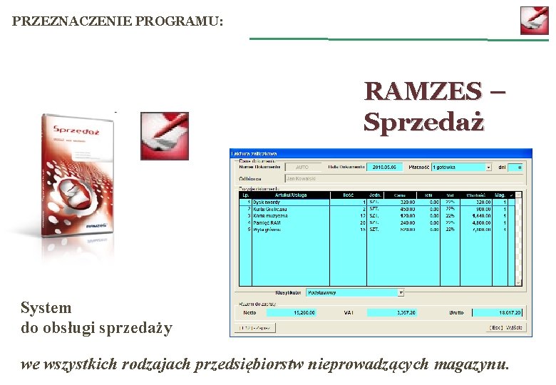 PRZEZNACZENIE PROGRAMU: RAMZES – Sprzedaż System do obsługi sprzedaży we wszystkich rodzajach przedsiębiorstw nieprowadzących