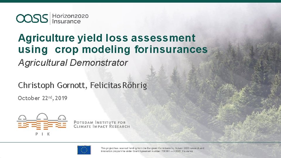 Agriculture yield loss assessment using crop modeling for insurances Agricultural Demonstrator Christoph Gornott, Felicitas
