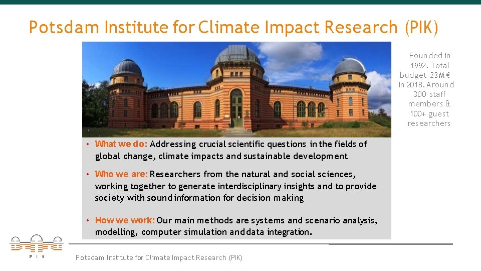 Potsdam Institute for Climate Impact Research (PIK) Founded in 1992. Total budget 23 M