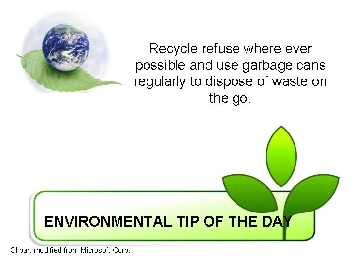 Recycle refuse where ever possible and use garbage cans regularly to dispose of waste