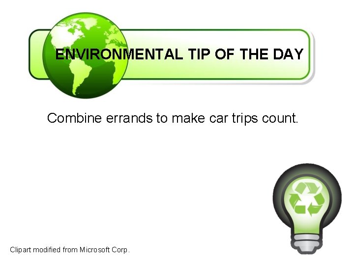 ENVIRONMENTAL TIP OF THE DAY Combine errands to make car trips count. Clipart modified