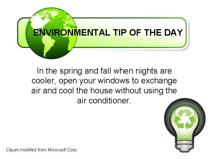 ENVIRONMENTAL TIP OF THE DAY In the spring and fall when nights are cooler,