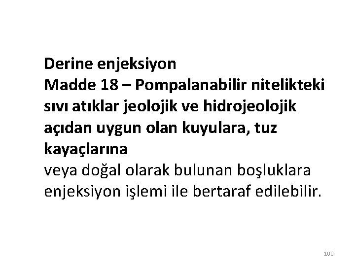 Derine enjeksiyon Madde 18 – Pompalanabilir nitelikteki sıvı atıklar jeolojik ve hidrojeolojik açıdan uygun