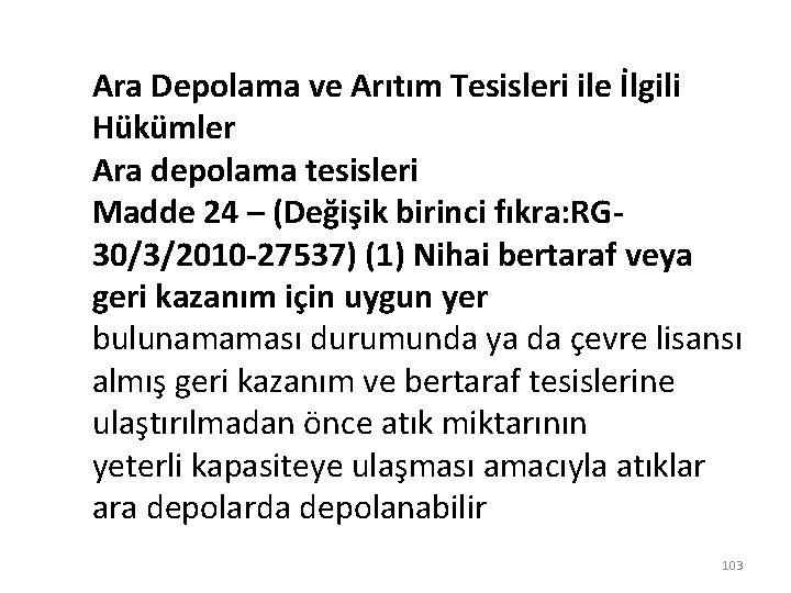 Ara Depolama ve Arıtım Tesisleri ile İlgili Hükümler Ara depolama tesisleri Madde 24 –