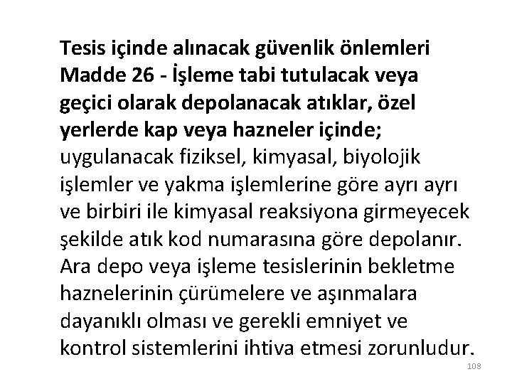 Tesis içinde alınacak güvenlik önlemleri Madde 26 - İşleme tabi tutulacak veya geçici olarak