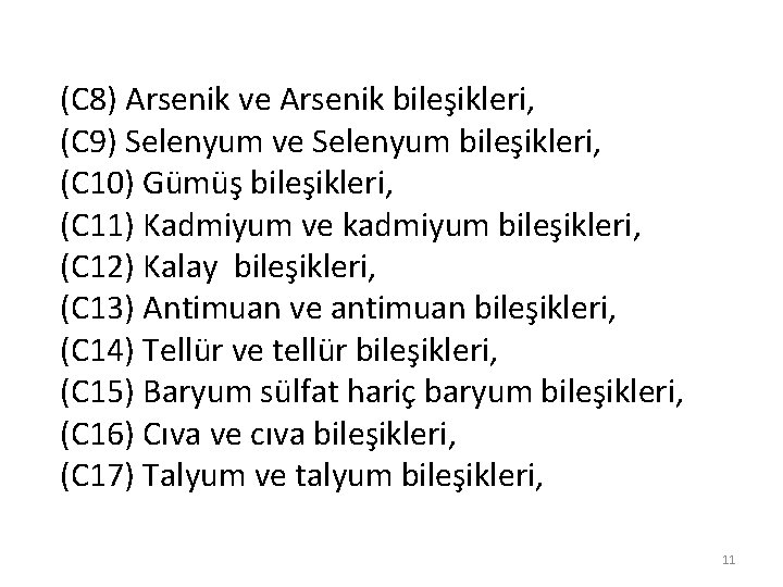 (C 8) Arsenik ve Arsenik bileşikleri, (C 9) Selenyum ve Selenyum bileşikleri, (C 10)