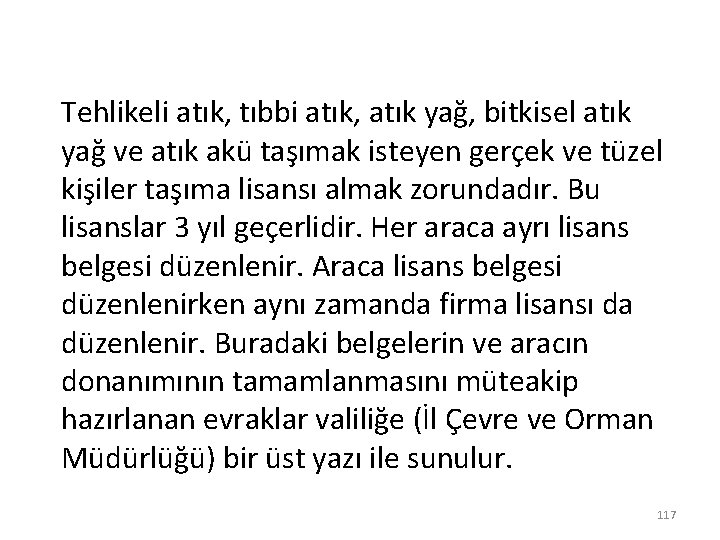 Tehlikeli atık, tıbbi atık, atık yağ, bitkisel atık yağ ve atık akü taşımak isteyen