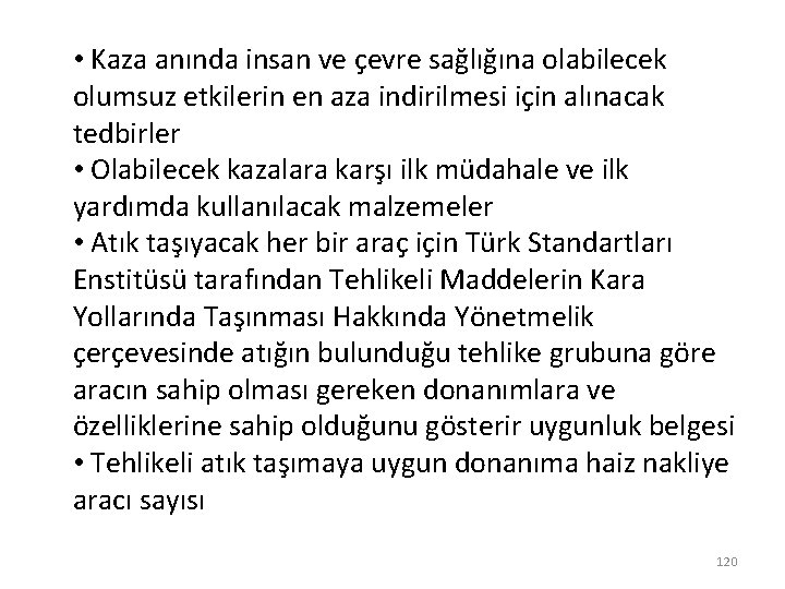  • Kaza anında insan ve çevre sağlığına olabilecek olumsuz etkilerin en aza indirilmesi