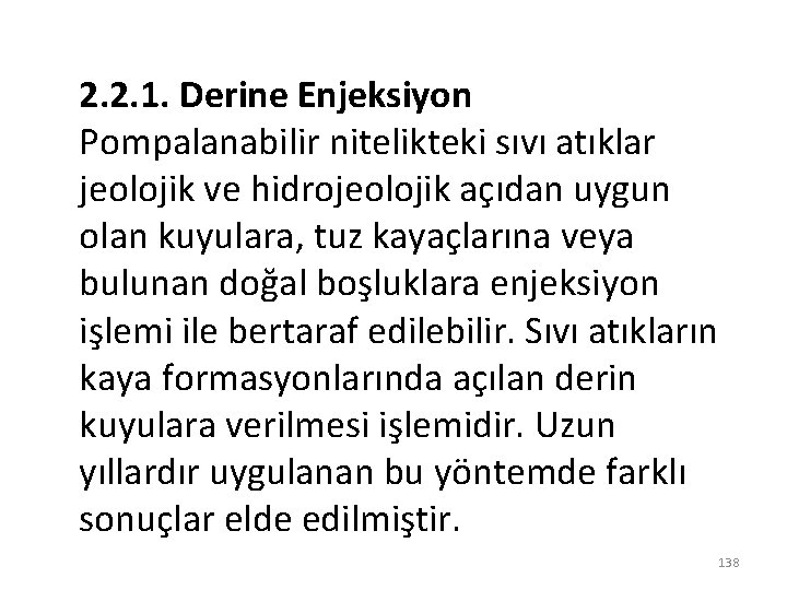 2. 2. 1. Derine Enjeksiyon Pompalanabilir nitelikteki sıvı atıklar jeolojik ve hidrojeolojik açıdan uygun