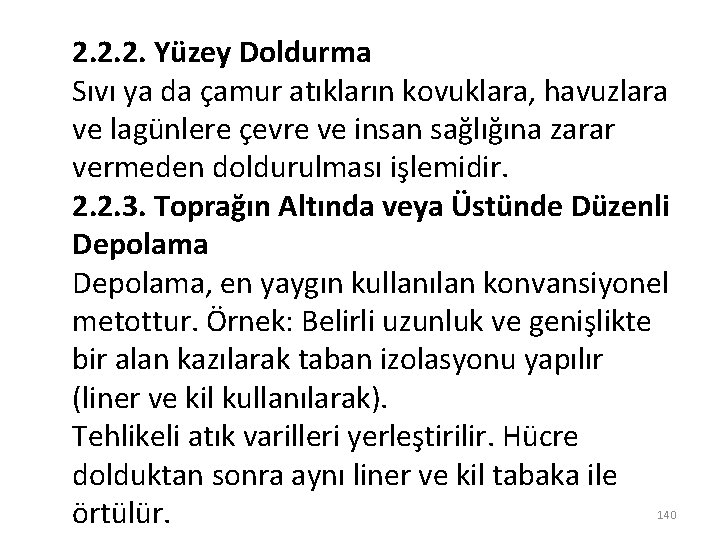 2. 2. 2. Yüzey Doldurma Sıvı ya da çamur atıkların kovuklara, havuzlara ve lagünlere