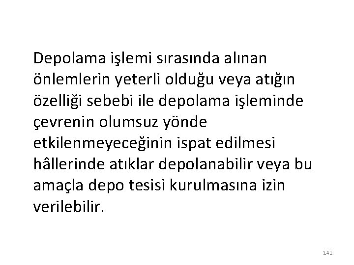 Depolama işlemi sırasında alınan önlemlerin yeterli olduğu veya atığın özelliği sebebi ile depolama işleminde