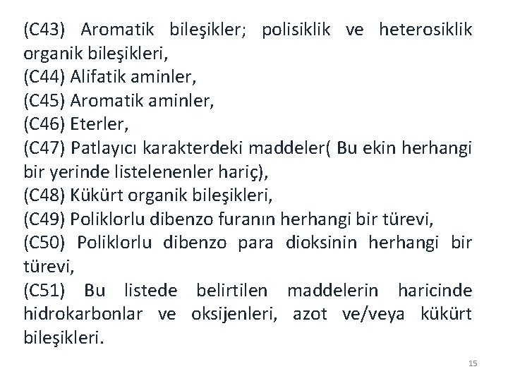 (C 43) Aromatik bileşikler; polisiklik ve heterosiklik organik bileşikleri, (C 44) Alifatik aminler, (C