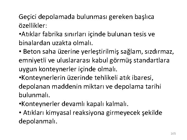 Geçici depolamada bulunması gereken başlıca özellikler: • Atıklar fabrika sınırları içinde bulunan tesis ve