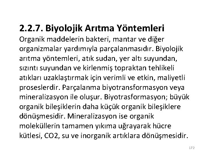 2. 2. 7. Biyolojik Arıtma Yöntemleri Organik maddelerin bakteri, mantar ve diğer organizmalar yardımıyla