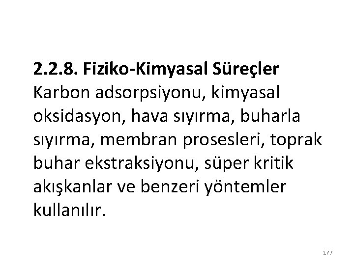 2. 2. 8. Fiziko-Kimyasal Süreçler Karbon adsorpsiyonu, kimyasal oksidasyon, hava sıyırma, buharla sıyırma, membran