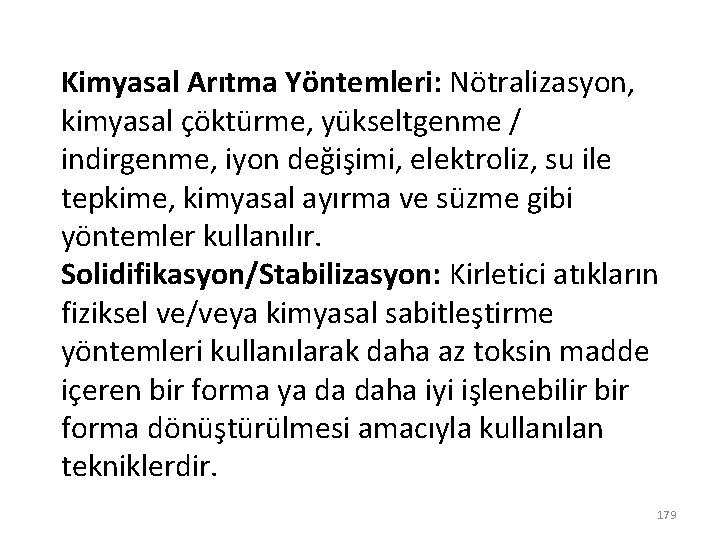 Kimyasal Arıtma Yöntemleri: Nötralizasyon, kimyasal çöktürme, yükseltgenme / indirgenme, iyon değişimi, elektroliz, su ile