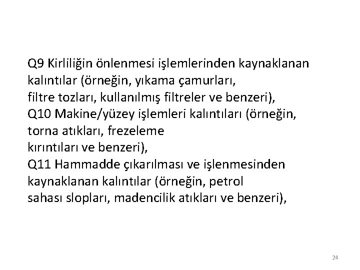 Q 9 Kirliliğin önlenmesi işlemlerinden kaynaklanan kalıntılar (örneğin, yıkama çamurları, filtre tozları, kullanılmış filtreler