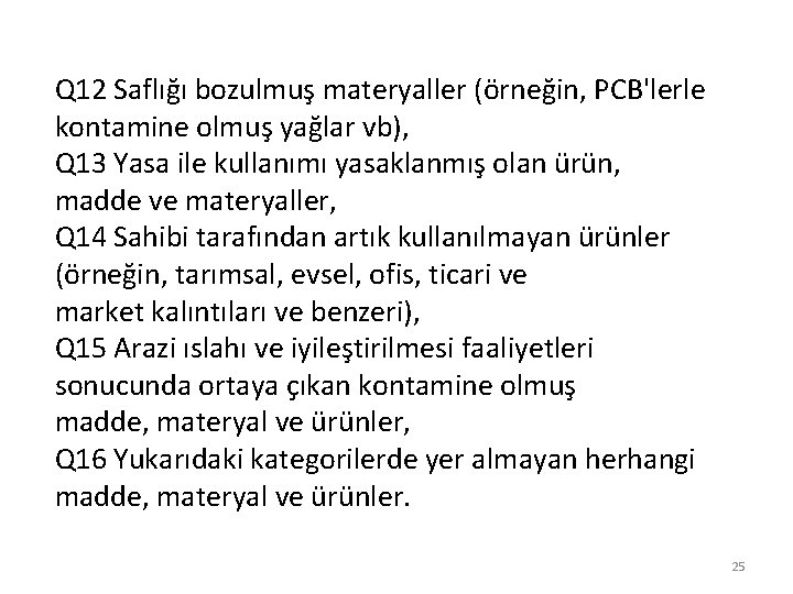 Q 12 Saflığı bozulmuş materyaller (örneğin, PCB'lerle kontamine olmuş yağlar vb), Q 13 Yasa