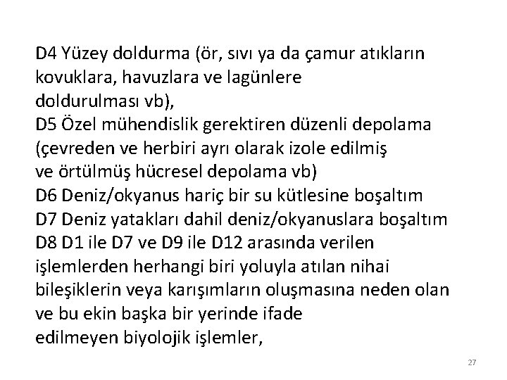 D 4 Yüzey doldurma (ör, sıvı ya da çamur atıkların kovuklara, havuzlara ve lagünlere