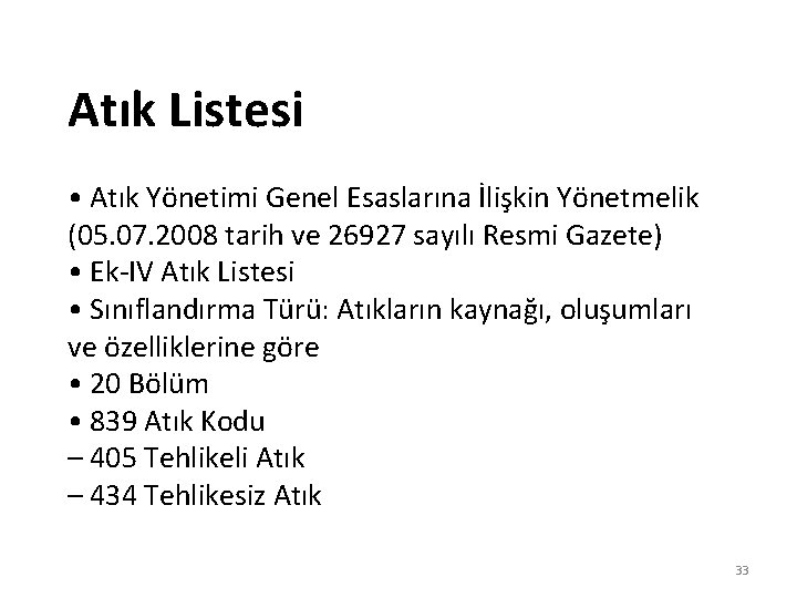 Atık Listesi • Atık Yönetimi Genel Esaslarına İlişkin Yönetmelik (05. 07. 2008 tarih ve