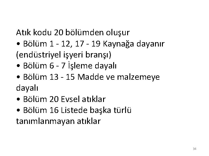 Atık kodu 20 bölümden oluşur • Bölüm 1 - 12, 17 - 19 Kaynağa